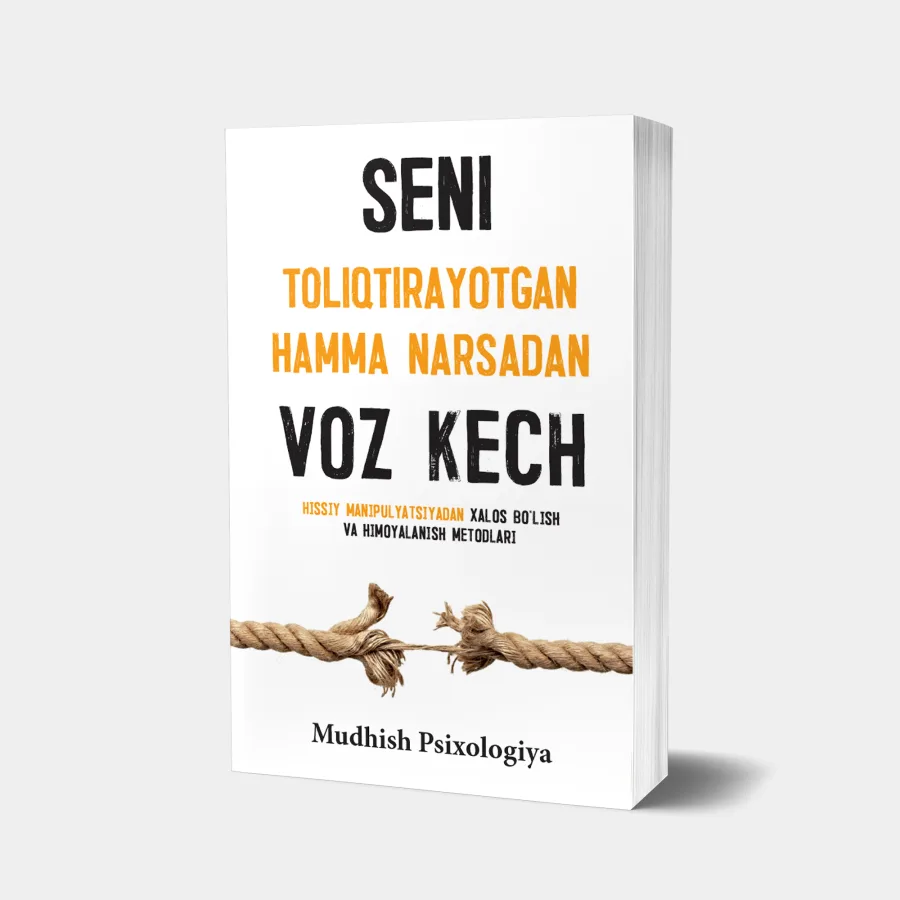 Seni toliqtirayotgan hamma narsadan voz kech