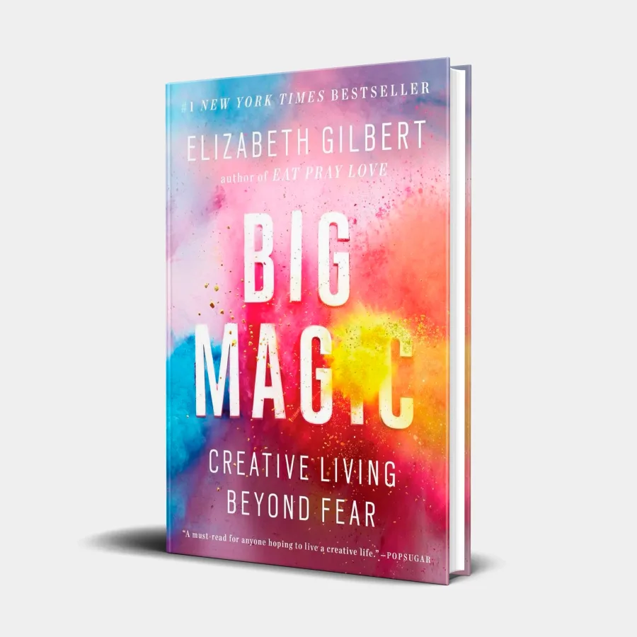 Big Magic: Creative Living Beyond Fear