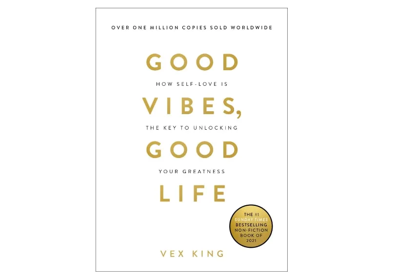 Good Vibes, Good Life: How Self-Love Is the Key to Unlocking Your Greatness